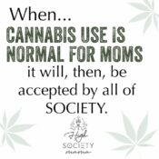 When Cannabis Use Is Normal For Moms, It Will Be Accepted By All Of ...