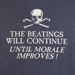 The beatings will continue until moral improves