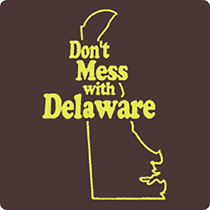 Dont mess with Delaware