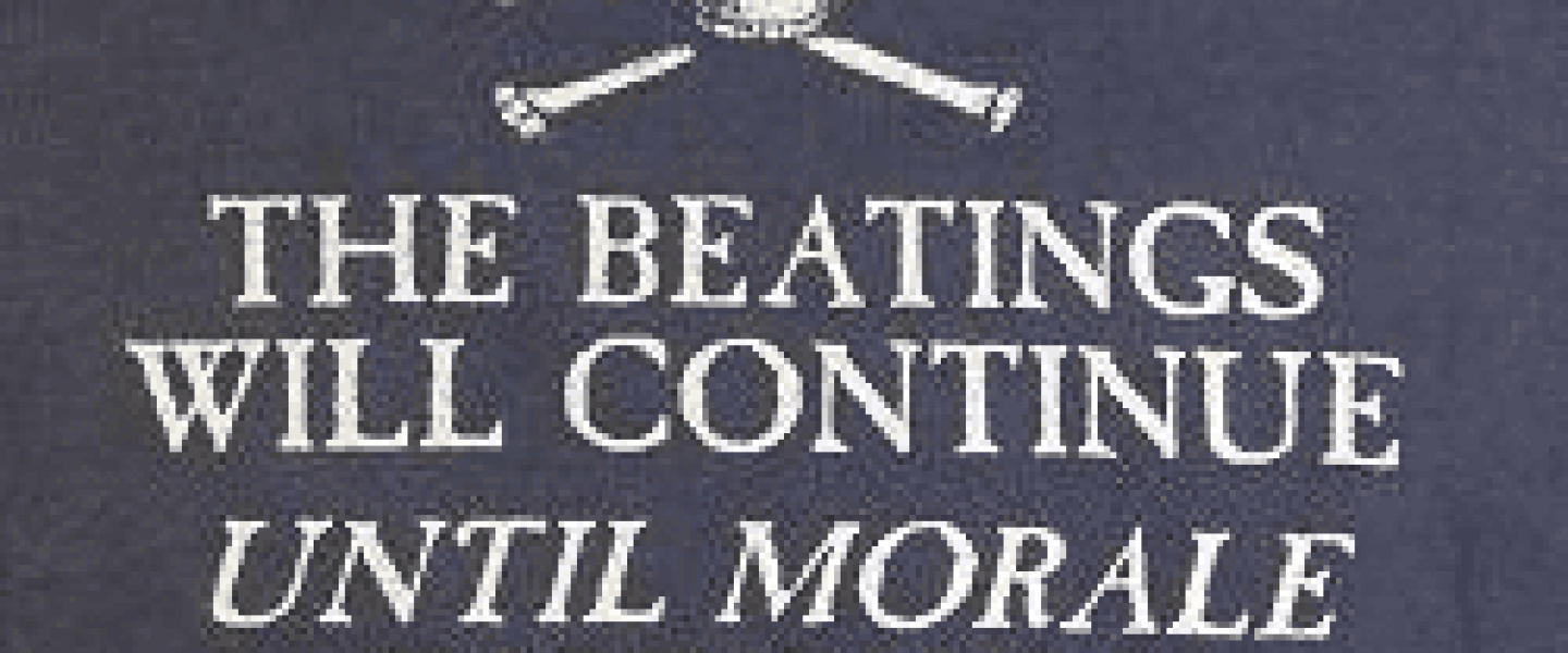 The beatings will continue until moral improves