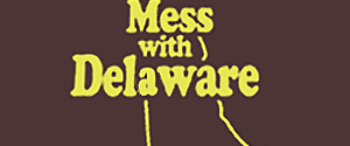 Dont mess with Delaware