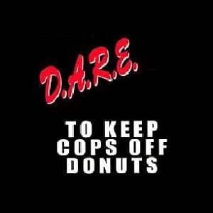 dare to keep cops off donuts